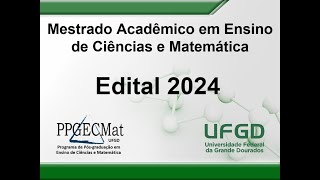 Mestrado em Ensino de Ciências e Matemática  UFGD Edital de seleção 20241 [upl. by Yeltihw13]