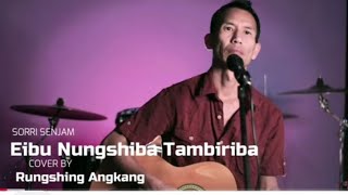 Meitei Tangkhul Mix song Eibu Nungshiba Cover Rungshing Angkang [upl. by Nihcas814]