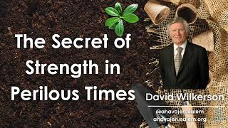 David Wilkerson  The Secret of Strength in Perilous Times [upl. by Rehotsirk]