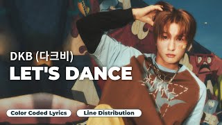 DKB 다크비  Lets Dance Color Coded Lyrics  Line Distribution ENGROMHAN [upl. by Belia903]