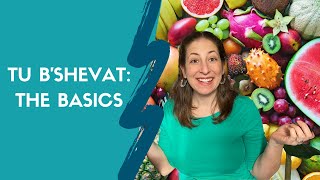 Tu Bishvat The Basics  What is Tu BShevat [upl. by Herates]