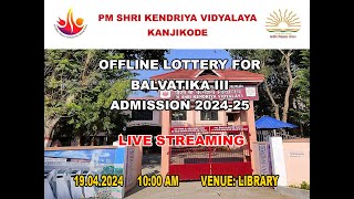 PM SHRI Kendriya Vidyalaya Kanjikode  Offline Lottery for Admission to Balvatika III [upl. by Ellehcin]