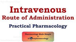 Intravenous RouteIV of Drug Administration  Advantages  Disadvantages  Practical Pharmacology [upl. by Naves]