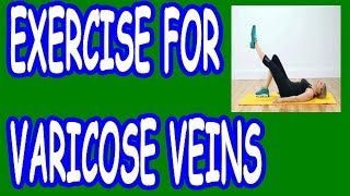 Exercise For Varicose Veins  How to Do It  Easy Varicose Revival [upl. by Ahsiya]