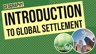 Introduction to Global Settlement Patterns and Sustainability [upl. by Narual]