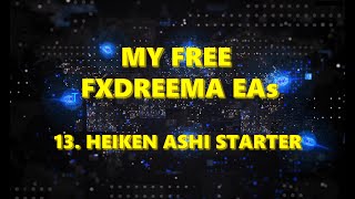 My free fxDreema EAs 13 Heiken Ashi Starter [upl. by Susejedesoj441]