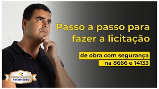 Passo a passo para fazer a licitação de obra com segurança na 8666 e 14133 [upl. by Napas127]