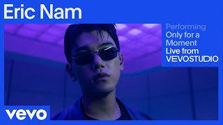 Eric Nam  Only for a Moment Live Performance  Vevo [upl. by Adnilrev]