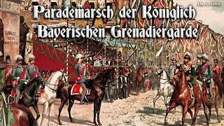 Parademarsch der königlich bayrischen Grenadier Garde German march [upl. by Pierette]