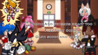 Sonic and friends react to Fleetway sonic dark sonic and mephlies  STH  NO SHIPS  💙🦔 pt 5 [upl. by Eigna]