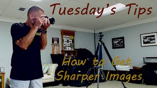 Tuesdays Tips How To Get Sharper Images [upl. by Fayre]