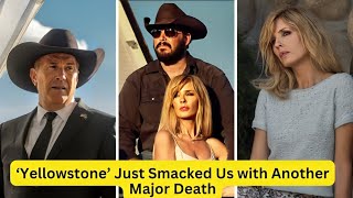 ‘Yellowstone’ Just Smacked Us with Another Major Death [upl. by Hanikehs]