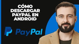 Cómo descargar PayPal en Android 2024 [upl. by Nicki4]