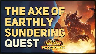 The Axe of Earthly Sundering WoW Quest [upl. by Amberly]