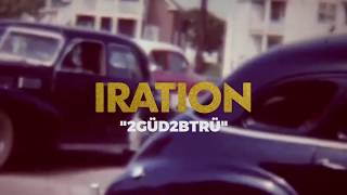 2GÜD2BTRÜ Official Lyric Video  IRATION  SelfTitled 2018 [upl. by Conni303]