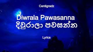 Centigradz  Diwrala Pawasanna  දිවුරාලා පවසන්න Lyrics [upl. by Orth584]