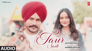 TAUR SADI Full Audio  Satkar Sandhu  Latest Punjabi Songs 2024  TSeries [upl. by Relluf]