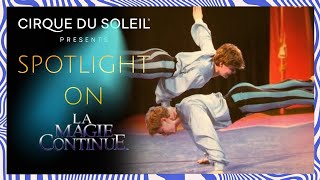 SPOTLIGHT ON LA MAGIE CONTINUE  Cirque du Soleil [upl. by Saile860]