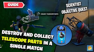 Fortnite  Destroy and Collect TELESCOPE PARTS in a single match Scientist Season Quest [upl. by Welcome58]