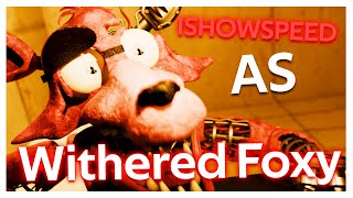 FNAF IShowSpeed as Withered Foxy [upl. by Eirelav]