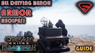 CONAN EXILES ISLE OF SIPTAH ALL DELVING BENCH ARMOR RECIPES AND HOW TO GET THEM [upl. by Darill]