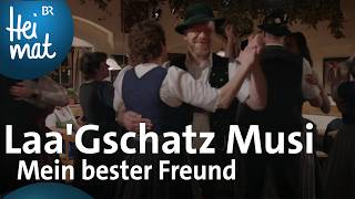 LaaGschatz Musi Mein bester Freund  BR Heimat  Zsammgspuit  Volksmusik [upl. by Buchbinder]