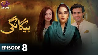 Pakistani Drama  Begangi  EP 8  Aplus Gold  Nausheen Ahmed Shehroz Sabzwari  C5J1 [upl. by Gal]