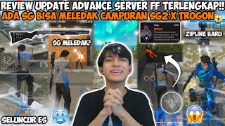 REVIEW UPDATE ADVANCE SERVER FF TERLENGKAP ADA SG BISA MELEDAK CAMPURAN SG2 X TROGON😱 [upl. by Tima]