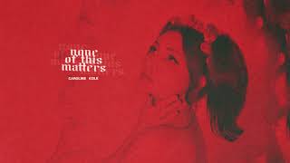 Caroline Kole  none of this matters Official Audio [upl. by Cormack]