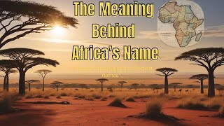 How Africa Got Its Name A Journey Through Ancient Civilizations [upl. by Zetrac703]