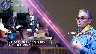 « Le Seigneur entend et Il délivre »  « Lami de Dieu » avec Philippe Leduc [upl. by Phare]