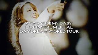 Mariah Carey  Always Be My Baby Live Instrumental Daydream World Tour [upl. by Tuneberg831]