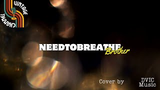 NEEDTOBREATHE  Brother Lyrics Video Cover Version [upl. by Haya]