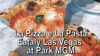 【Las Vegas】La Pizza e La Pasta Eataly Las Vegas at Park MGM 26 Italian Lunch [upl. by Sim]