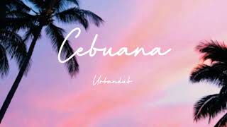 Cebuana  Urbandub Lyrics [upl. by Abram]