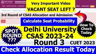 DU CSAS Round 3 Result Check 202324  Allocation Result Probability  Spot Round CUET Vacant list [upl. by Lednahc140]