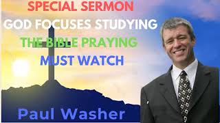 Paul Washer Sermons 2024  SPECIAL SERMON GOD FOCUSES STUDYING THE BIBLE PRAYING  quotMust watchquot [upl. by Wira]