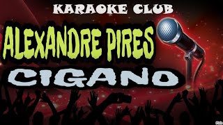 ALEXANDRE PIRES  CIGANO  KARAOKÊ [upl. by Einahpetse421]