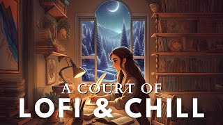 A Court of Lofi and Chill  An ACOTAR Study Playlist [upl. by Abekam36]