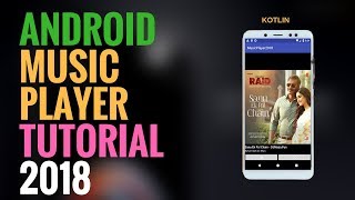 Music Player App Tutorial 2018  Android  Kotlin  Android Studio [upl. by Jim43]