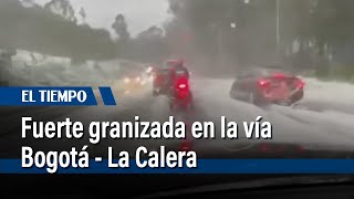 Se registró una fuerte granizada en la vía BogotáLa Calera  El Tiempo [upl. by Aivad831]