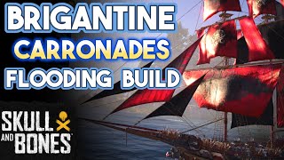 Skull amp Bones  BRIGANTINE CARRONADE Flooding BUILD  Max Upgrade [upl. by Toor990]