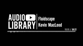 Fluidscape  Kevin MacLeod [upl. by Raual]