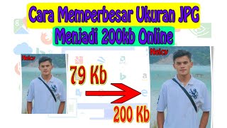 Cara Memperbesar Ukuran JPG Menjadi 200kb Online [upl. by Froemming]