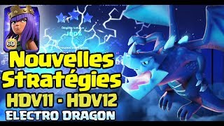 ELECTRO DRAGON Nouvelles Stratégies Perfect HDV11 HDV12  Clash of Clans [upl. by Anatollo621]