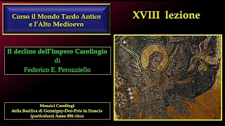 XVIII LEZIONE  CORSO IL MONDO TARDO ANTICO E lALTO MEDIOEVO  IL DECLINO DELLIMPERO CAROLINGIO [upl. by Benilda]