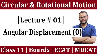 Class 11 Physics  Circular amp Rotational Motion 01  Angular Displacement  Boards  ECAT  MDCAT [upl. by Piderit]