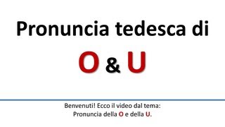 Tedesco pronuncia di O amp U sottotitoli in italianoAussprache von O U italienische Untertitel [upl. by Nafets]