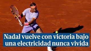 Nadal vuelve con victoria bajo una electricidad nunca vivida en Barcelona quotA ver hasta dónde llegoquot [upl. by Whale]