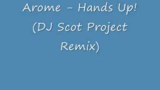 Arome  hands up DJ Scot Project Remix [upl. by Atirrehs919]